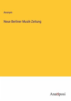 Neue Berliner Musik-Zeitung - Anonym