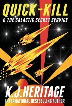 Quick-Kill & The Galactic Secret Service - Heritage, K. J.