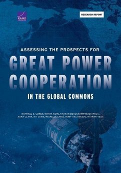 Assessing the Prospects for Great Power Cooperation in the Global Commons - Cohen, Raphael S; Kepe, Marta; Beauchamp-Mustafaga, Nathan