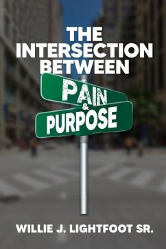 The Intersection Between Pain and Purpose - Lightfoot, Willie J