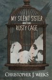 My Silent Sister and Her Rusty Cage