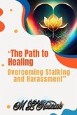 &quote;The Path to Healing: Overcoming Stalking and Harassment