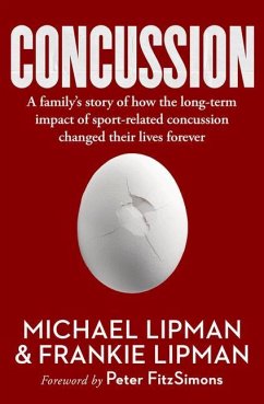 Concussion: A Family's Story of How the Long-Term Impact of Sport-Related Concussion Changed Their Lives Forever - Lipman, Michael; Lipman, Frankie