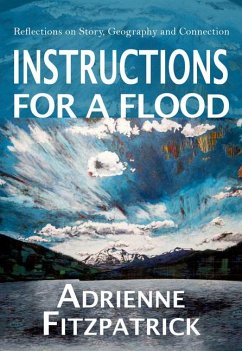 Instructions for a Flood: Reflections on Story, Geography and Connection - Fitzpatrick, Adrienne