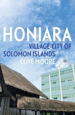 Honiara: Village-City of Solomon Islands - Moore, Clive