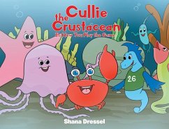 Cullie the Crustacean: It's How You Play the Game - Dressel, Shana