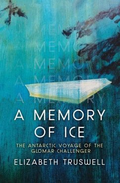 A Memory of Ice: The Antarctic Voyage of the Glomar Challenger - Truswell, Elizabeth