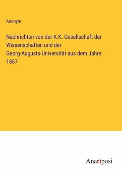 Nachrichten von der K.K. Gesellschaft der Wissenschaften und der Georg-Augusts-Universität aus dem Jahre 1867 - Anonym