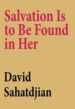 Salvation Is to Be Found in Her - Sahatdjian, David