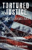 Tortured Justice, Guantanamo Bay