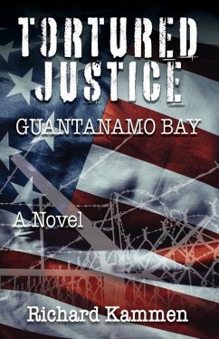 Tortured Justice, Guantanamo Bay - Kammen, Richard