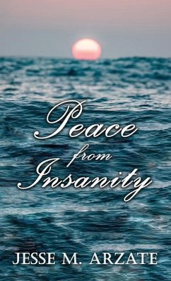 Peace from Insanity - Arzate, Jesse M