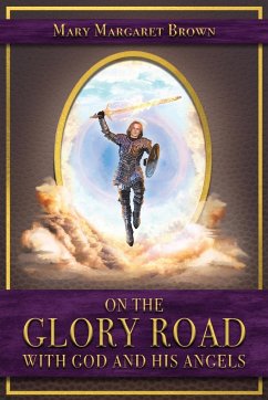 On the Glory Road with God and His Angels - Brown, Mary Margaret