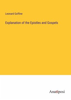 Explanation of the Epistles and Gospels - Goffine, Leonard