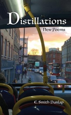 Distillations: New Poems - Dunlap, E. Smith