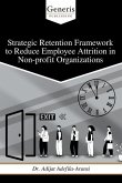 Strategic Retention Framework to Reduce Employee Attrition in Non-profit Organizations