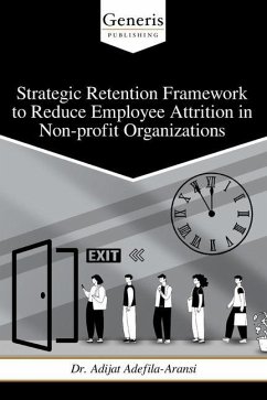 Strategic Retention Framework to Reduce Employee Attrition in Non-profit Organizations - Adefila-Aransi, Adijat