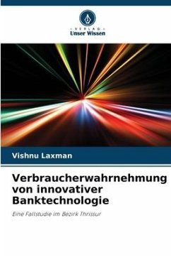 Verbraucherwahrnehmung von innovativer Banktechnologie - Laxman, Vishnu