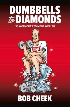 Dumbbells to Diamonds: 33 Workouts to Mega Wealth - Cheek, Bob