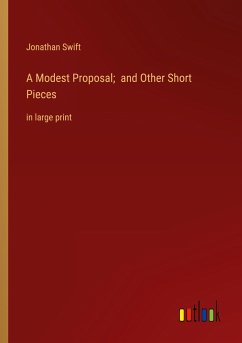 A Modest Proposal; and Other Short Pieces - Swift, Jonathan