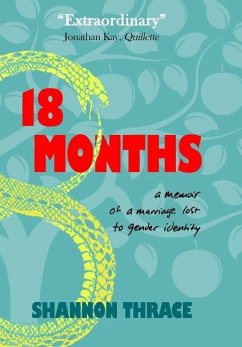 18 Months: A Memoir of a Marriage Lost to Gender Identity - Thrace, Shannon