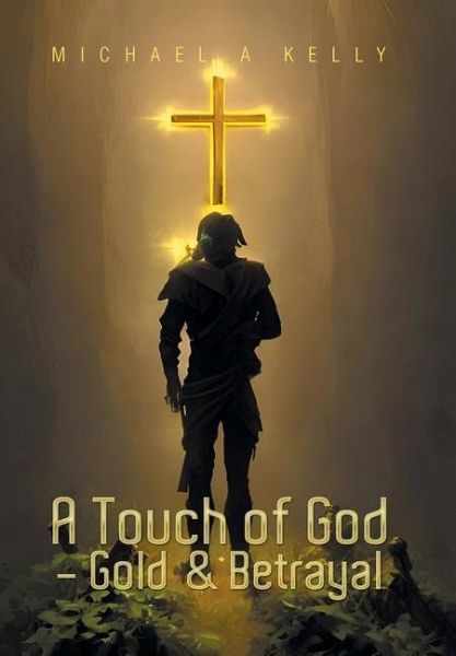 A Touch of God - Gold & Betrayal A Touch of God - Gold & Betrayal
