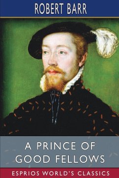 A Prince of Good Fellows (Esprios Classics) - Barr, Robert