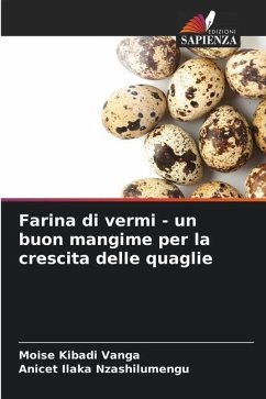 Farina di vermi - un buon mangime per la crescita delle quaglie - Kibadi Vanga, Moise;Nzashilumengu, Anicet Ilaka