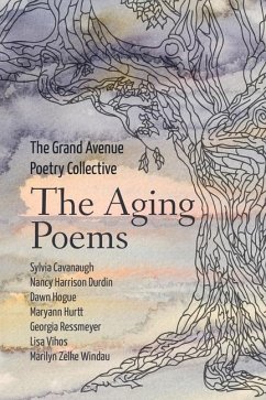 The Aging Poems - Grand Avenue Poetry Collective, The; Ressmeyer, Georgia; Cavanaugh, Sylvia
