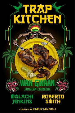 Trap Kitchen: Wah Gwaan - Jenkins, Malachi; Smith, Roberto; Iandoli, Kathy