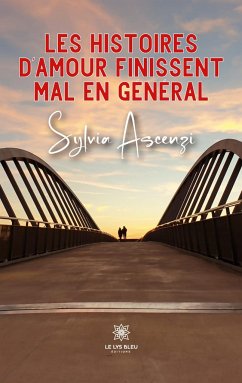 Les histoires d'amour finissent mal en général - Sylvia Ascenzi