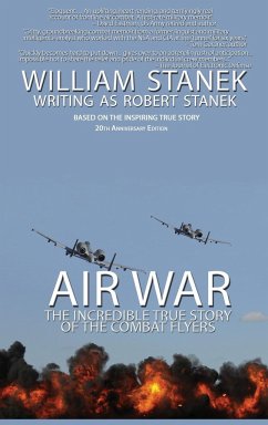 Air War The Incredible True Story of the Combat Flyers - Stanek, Robert; Stanek, William