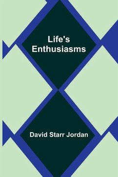 Life's Enthusiasms - Starr Jordan, David