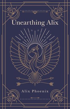 Unearthing Alix - Phoenix, Alix