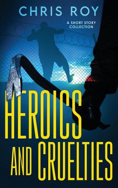 Heroics And Cruelties - Roy, Chris