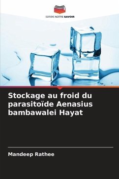 Stockage au froid du parasitoïde Aenasius bambawalei Hayat - Rathee, Mandeep