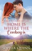 Home Is Where The Cowboy Is: A Sweet Small-Town Romance