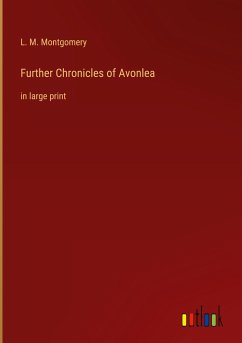 Further Chronicles of Avonlea - Montgomery, L. M.