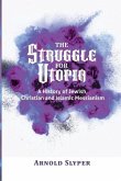 The Struggle for Utopia: A History of Jewish, Christian and Islamic Messianism