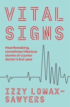 Vital Signs: Heartbreaking, Sometimes Hilarious Stories of a Junior Doctor's First Year - Lomax-Sawyers, Izzy