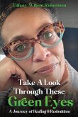 Take A Look Through These Green Eyes: A Journey of Healing & Restoration