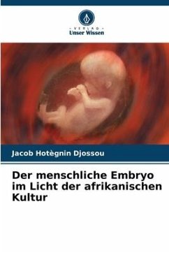 Der menschliche Embryo im Licht der afrikanischen Kultur - Djossou, Jacob Hotègnin