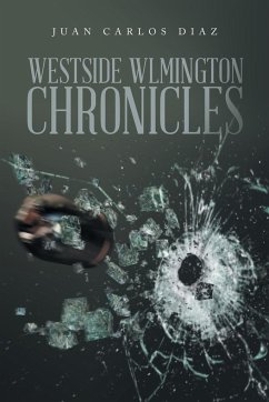 Westside Wilmington Chronicles - Diaz, Juan Carlos