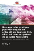 Une approche pratique pour développer un entrepôt de données XML sécurisé pour le système de sécurité ferroviaire