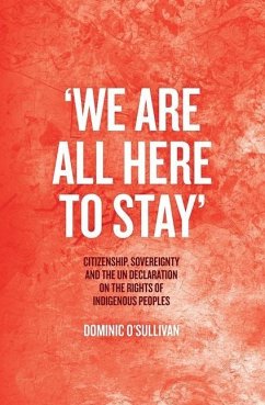 'We Are All Here to Stay': Citizenship, Sovereignty and the UN Declaration on the Rights of Indigenous Peoples - O'Sullivan, Dominic