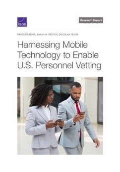 Harnessing Mobile Technology to Enable U.S. Personnel Vetting - Stebbins, David; Sarah W Denton; Yeung, Douglas