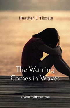 The Wanting Comes in Waves - Tisdale, Heather E