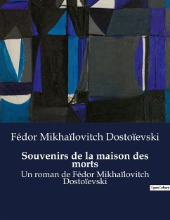 Souvenirs de la maison des morts - Dostoïevski, Fédor Mikhaïlovitch