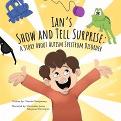 Ian's Show and Tell Surprise: A Story about Autism Spectrum Disorder - Montgomery, Vicenta