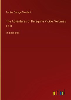 The Adventures of Peregrine Pickle; Volumes I & II - Smollett, Tobias George